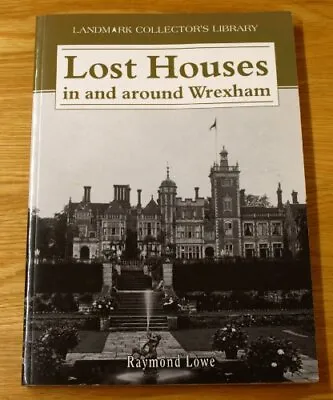 Lost Houses In And Around Wrexham (Landmark Collector's Library) • £76.38