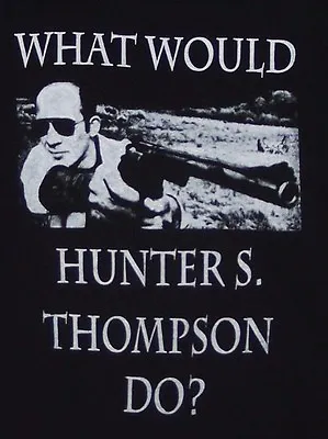 $12.99 • Buy Hunter S Thompson What Would Hunter S Thompson Do ? T Shirt
