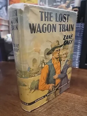The Lost Wagon Train By Zane Grey Harper & Brothers 1936 True 1st Edition VG • $220