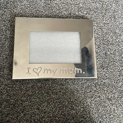 Photo Frame - I Love My Mum - Ideal For Mothers Day • £3