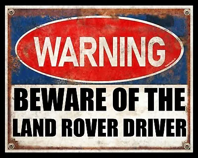 Warning Beware Of The Land Rover Driver Defender Evoque Metal Plaque Sign 2486 • £4.99