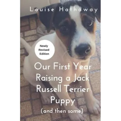 Our First Year Raising A Jack Russell Terrier (and Then - Paperback NEW Hathaway • £8.77