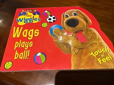 Wags Plays Ball  The Wiggles Touch N Feel Boardbook.  Free Post • $19.99