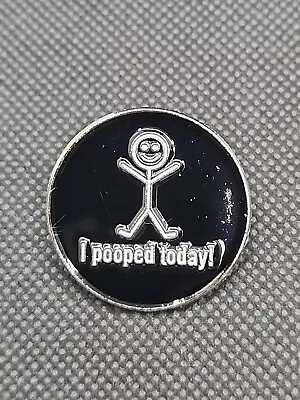 I Pooped Today Enamel Pin Funny • $4.99