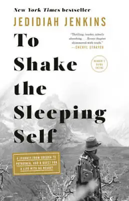 To Shake The Sleeping Self: A Journey From Oregon To Patagonia And A Que - GOOD • $4.08