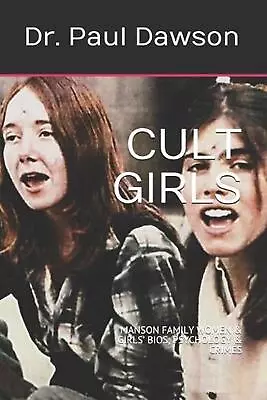Cult Girls: Manson Family Women & Girls' Bios Psychology & Crimes By Dr Paul Da • $26.58