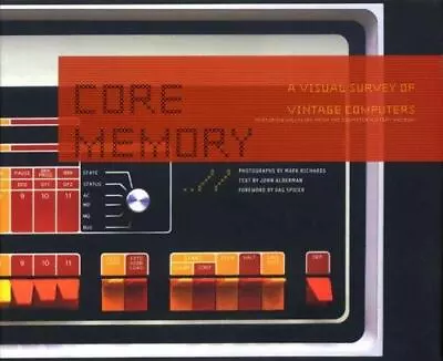 Core Memory: A Visual Survey Of Vintage Computers By Alderman John • $27.27