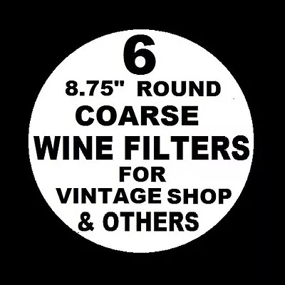 6 Wine Filter Pads Coarse 8.75  Round For Vintage Shop Vinamat Plate Filters Usa • $17.95