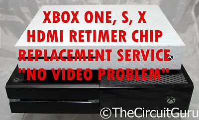 Xbox One One S One X HDMI Retimer Chip Replacement Service  NO VIDEO PROBLEM  • $69.99