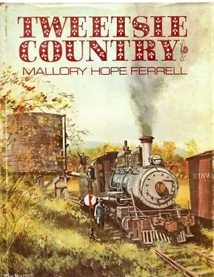 TWEETSIE COUNTRY: THE EAST TENNESSEE AND WESTERN NORTH By Mallory Hope Ferrell • $70.95