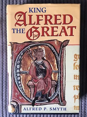King Alfred The Great Alfred P Symth Book • £10