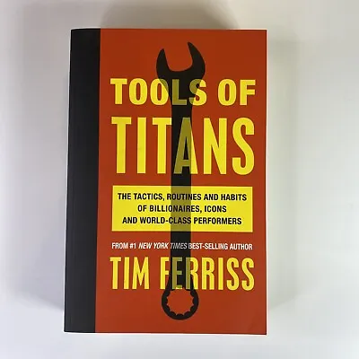 $23.20 • Buy Tools Of Titans The Tactics Routines And Habits Of Billionaires Tim Ferriss