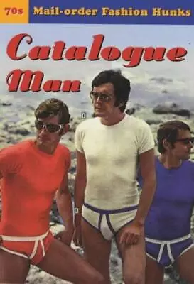 Catalogue Man: 70's Mail-order Fashion Hunks • £3.50