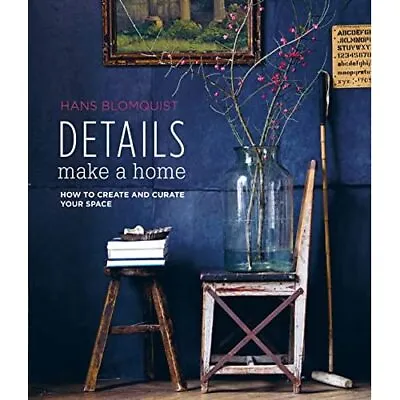 Details Make A Home: How To Create And Curate Your Spac - Hardback NEW Blomquist • £20.98