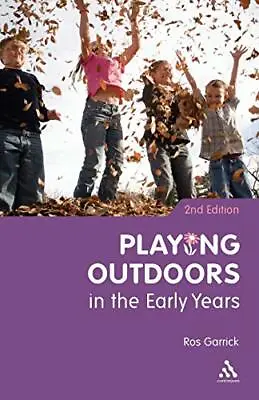 Playing Outdoors In The Early Years By Ros Garrick • £5.38