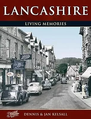 Lancashire: Living Memories (Photographic Memories) Kelsall Jan & Kelsall Den • £2.49