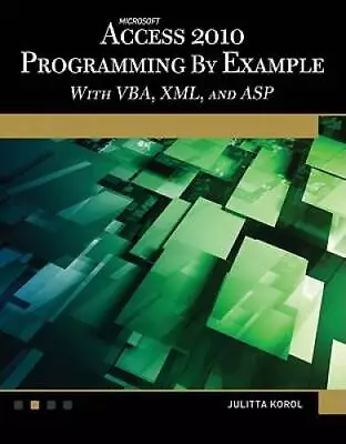 Microsoft Access 2010 Programming By Example: With VBA XML And ASP  - GOOD • $9.94