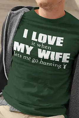 I Love My Wife - She Lets Me Go Hunting - Funny  T Shirt Up To 5x/ • $14.59