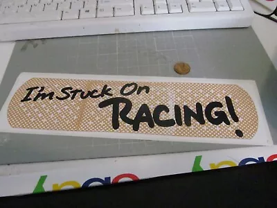 I'M STUCK ON RACING Sticker / Decal RACING OLD STOCK • $3.98