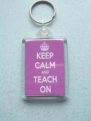 Keep Calm And Teach On Keyring Birthday Gift Bag Tag • £3