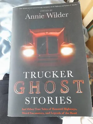 £9.95 • Buy Trucker Ghost Stories: And Other True..., Wilder, Annie