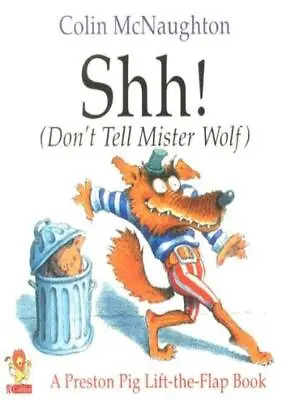 Shh!: (Don't Tell Mister Wolf) (Preston Pig)Colin McNaughton • £2.68