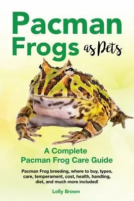 Pacman Frogs As Pets: Pacman Frog Breeding Where To Buy Types Care Temperame • $11.67