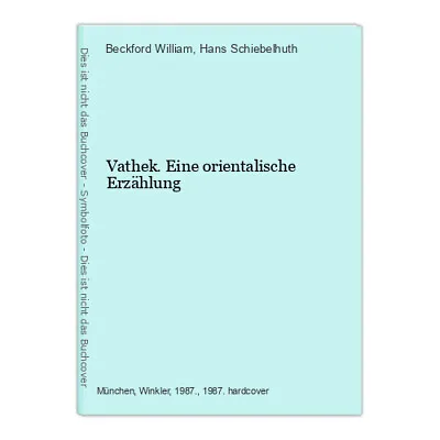 Vathek. An Oriental Narrative Beckford William; Schiebelhuth Hans.: • $4.23