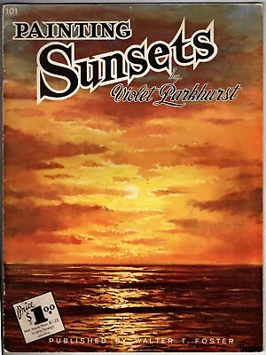 Walter T. Foster Painting Sunsets By Violet Parkhurst Instruction Book   • $8