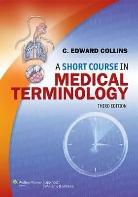 A Short Course In Medical Terminology By Collins C. Edward • $4.58