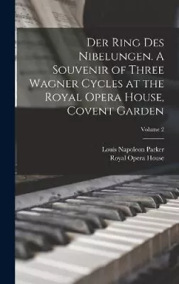 Der Ring Des Nibelungen. A Souvenir Of Three Wagner Cycles At The Royal Opera • £39.88
