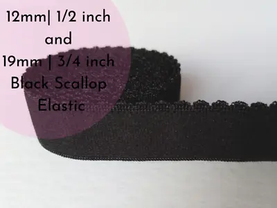 Bra And Knicker Making Elastic. Scallop Edge -  Plush Black. Black 12mm & 19mm • £4