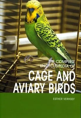 Complete Encyclopedia Of Cage And Aviary BirdsEsther Verhoef • £3.26