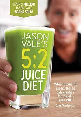 Jason Vale's 5:2 Juice Diet By Jason Vale Book The Cheap Fast Free Post • £3.59