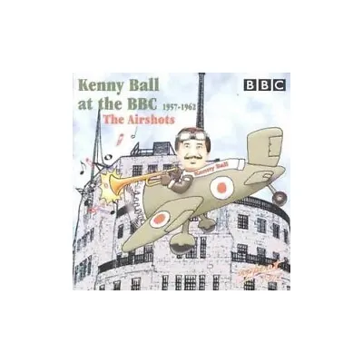 Kenny  Ball - At The BBC 1957-1962 The Airshot - Kenny  Ball CD 0MVG The Cheap • £3.49