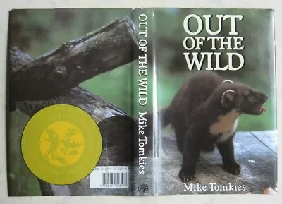 OUT OF THE WILD. Mike Tomkies. 1st Ed' 1985 H/B+D/W Illus' Jon' Cape VG-  • £3.50