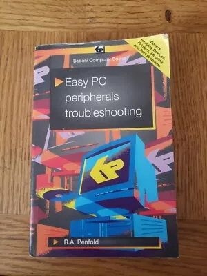 Easy PC Peripherals Troubleshooting (Babani Computer Books)R. A. Penfold • £5.50