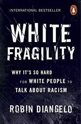 White Fragility: Why It's So Hard For White People To Talk... By DiAngelo Robin • £3.79