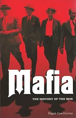 Mafia: The Complete History Of A Criminal World: The Histo... By Nigel Cawthorne • £3.49