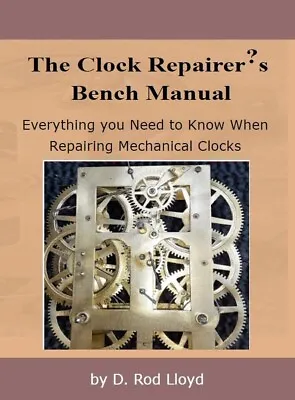 Clock Repairers Bench Manual- Everything You Need 2 Repair Clocks-Best Practices • $28.91