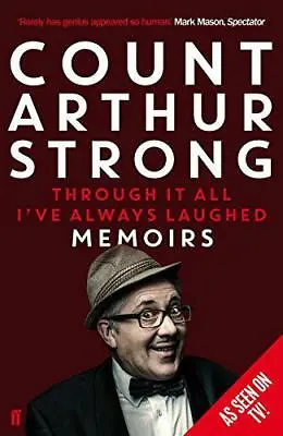 Through It All I've Always Laughed: Memoirs Of Count Arthur Strong By Strong Co • £9.78