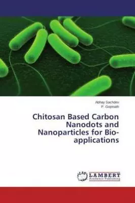 Chitosan Based Carbon Nanodots And Nanoparticles For Bio-applications  2514 • £23.14