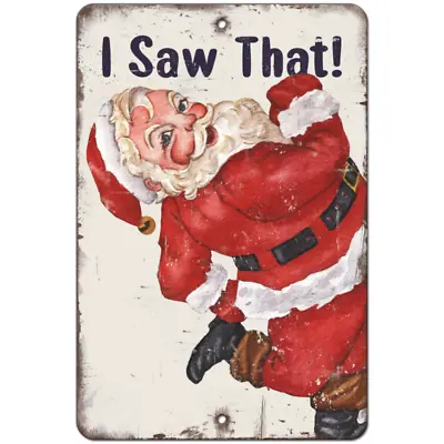 Funny Christmas Santa Aluminum Metal Sign - I Saw That! Holiday Sign Retro Sign • $21.59