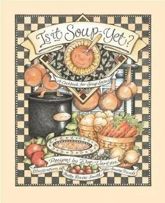 Is It Soup Yet? A Cookbook For Soup Lovers By Vartan Dot Good Book • $3.74