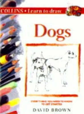 Collins Learn To Draw - Dogs By David Brown • £4.14