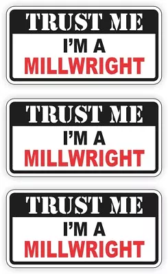 3 Trust Me MILLWRIGHT Funny Hard Hat Stickers | Helmet Decals Safety Labels Lot • $3.67