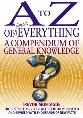 A To Z Of Everything 3rd Edition: Th... By Trevor Montague HardcoverGood • £8.01