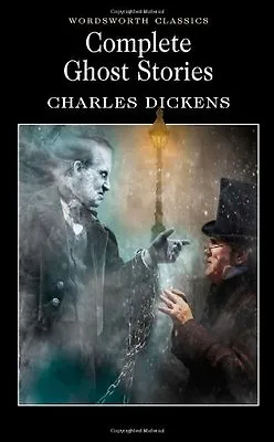 Complete Ghost Stories (Wordsworth Classics) By Charles Dickens • £2.51