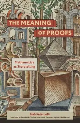 The Meaning Of Proofs: Mathematics As Storytelling • $10.28