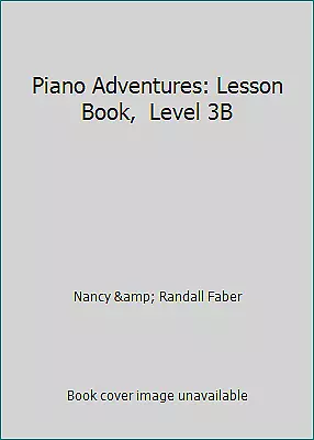 Piano Adventures: Lesson Book Level 3B By Nancy & Randall Faber • $4.09